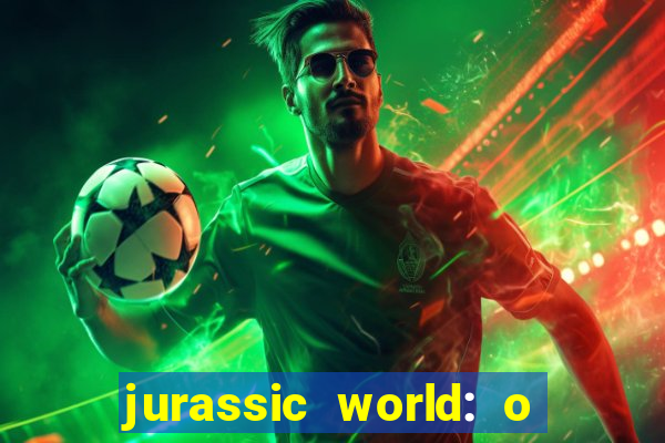 jurassic world: o mundo dos dinossauros filme completo dublado youtube